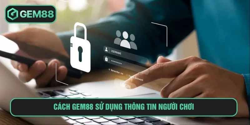 Chính Sách Bảo Mật Thông tin cá nhân được sử dụng để nâng cao trải nghiệm người chơi