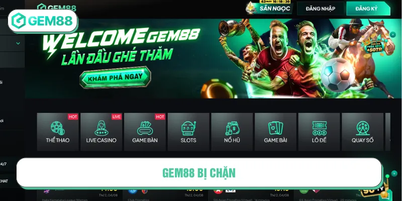 Gem88 Bị Chặn Có Thật Không? Nguyên Nhân Và Khắc Phục Gem88 bị chặn