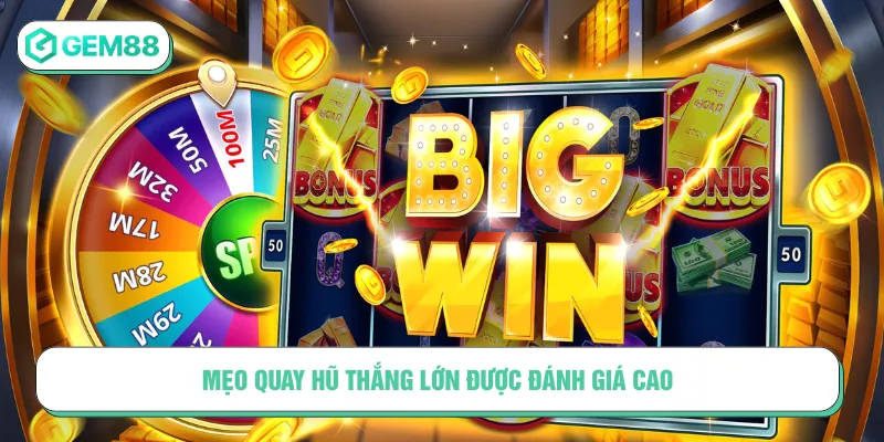 Mẹo Quay Hũ Thắng Lớn, Tăng Tỷ Lệ Nhận Jackpot Tại Gem88 Giữ tốc độ là mẹo quay hũ thắng lớn được đánh giá cao