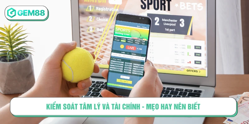 Mẹo Cá Cược Bóng Đá Hôm Nay Giúp Bạn Thắng Cực Đậm Kiểm soát tâm lý và tài chính - Mẹo hay nên biết
